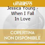 Jessica Young - When I Fall In Love cd musicale di Jessica Young