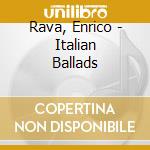 Rava, Enrico - Italian Ballads cd