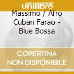 Massimo / Afro Cuban Farao - Blue Bossa