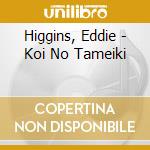 Higgins, Eddie - Koi No Tameiki cd