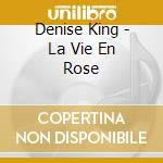 Denise King - La Vie En Rose