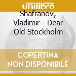 Shafranov, Vladimir - Dear Old Stockholm cd