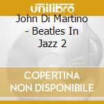 John Di Martino - Beatles In Jazz 2 cd