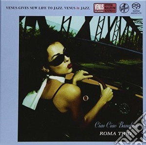 Roma Trio - Ciao Ciao Bambina (Sacd) cd musicale di Roma Trio