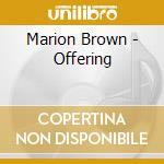 Marion Brown - Offering cd musicale di Marion Brown