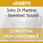 John Di Martino - Sweetest Sound cd musicale di John Di Martino