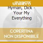 Hyman, Dick - Your My Everything cd