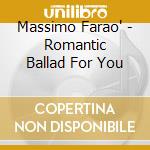 Massimo Farao' - Romantic Ballad For You cd