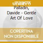 Palladin, Davide - Gentle Art Of Love cd