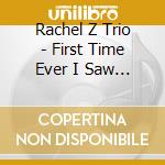 Rachel Z Trio - First Time Ever I Saw Your Face cd