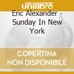 Eric Alexander - Sunday In New York cd