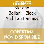 Stefano Bollani - Black And Tan Fantasy cd