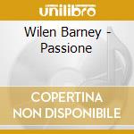 Wilen Barney - Passione cd