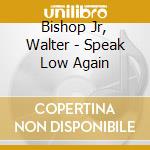 Bishop Jr, Walter - Speak Low Again cd