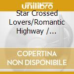 Star Crossed Lovers/Romantic Highway / Various cd