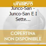 Junco-San - Junco-San E I Sette Musicisti cd