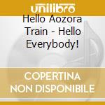 Hello Aozora Train - Hello Everybody! cd