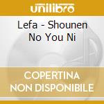 Lefa - Shounen No You Ni cd musicale