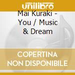 Mai Kuraki - You / Music & Dream cd
