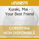 Kuraki, Mai - Your Best Friend cd musicale di Kuraki, Mai