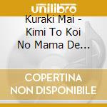 Kuraki Mai - Kimi To Koi No Mama De Owarenai Itsumo Yume No Mama Ja Irarenai/Barairo cd