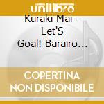 Kuraki Mai - Let'S Goal!-Barairo No Jinsei- (2 Cd) cd musicale di Kuraki Mai