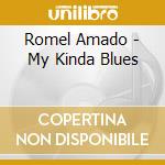 Romel Amado - My Kinda Blues cd
