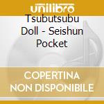 Tsubutsubu Doll - Seishun Pocket cd musicale