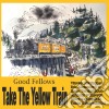 Good Fellows - Take The Yellow Train cd