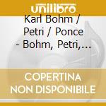 Karl Bohm / Petri / Ponce - Bohm, Petri, Ponce cd musicale di Hisaya Sato: Ode Erotique