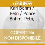 Karl Bohm / Petri / Ponce - Bohm, Petri, Ponce cd