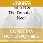 John B & The Donuts! - Nya! cd