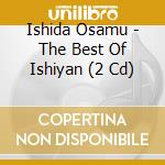Ishida Osamu - The Best Of Ishiyan (2 Cd) cd