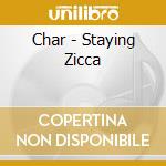 Char - Staying Zicca cd