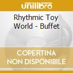 Rhythmic Toy World - Buffet cd