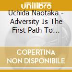 Uchida Naotaka - Adversity Is The First Path To Truth. cd