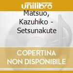 Matsuo, Kazuhiko - Setsunakute cd