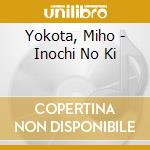 Yokota, Miho - Inochi No Ki cd musicale