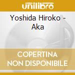 Yoshida Hiroko - Aka cd musicale