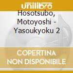 Hosotsubo, Motoyoshi - Yasoukyoku 2 cd
