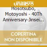 Hosotsubo, Motoyoshi - 40Th Anniversary-Jinsei No Uta -Jinsei No Uta- cd