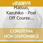 Matsuo, Kazuhiko - Post Off Course 1990-2015 Selection cd