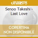 Senoo Takeshi - Last Love cd
