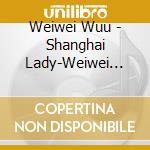 Weiwei Wuu - Shanghai Lady-Weiwei Ism cd