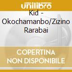 Kid - Okochamanbo/Zizino Rarabai cd