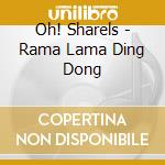 Oh! Sharels - Rama Lama Ding Dong cd