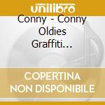 Conny - Conny Oldies Graffiti -Conny Fifty'S Best cd
