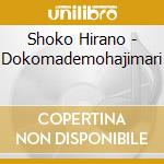 Shoko Hirano - Dokomademohajimari cd musicale di Shoko Hirano