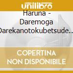 Haruna - Daremoga Darekanotokubetsude Arimasu cd