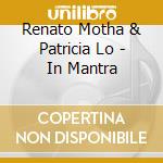 Renato Motha & Patricia Lo - In Mantra cd